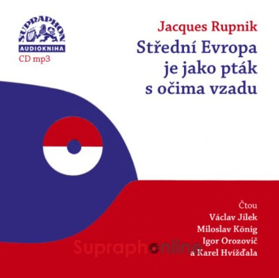 Jacques Rupnik - Střední Evropa je jako pták s očima vzadu (CD-MP3, 2021)