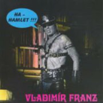 Vladimír Franz - Ha-Hamlet !!! (2005)