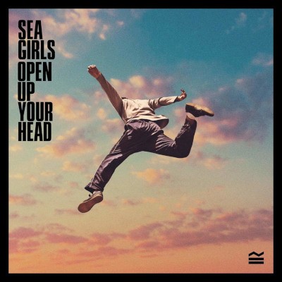 Sea Girls - Open Up Your Head (2020)