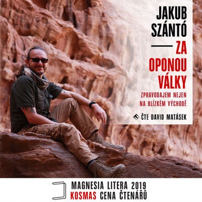 Jakub Szántó - Za oponou války - Zpravodajem nejen na Blízkém východě (MP3, 2019)