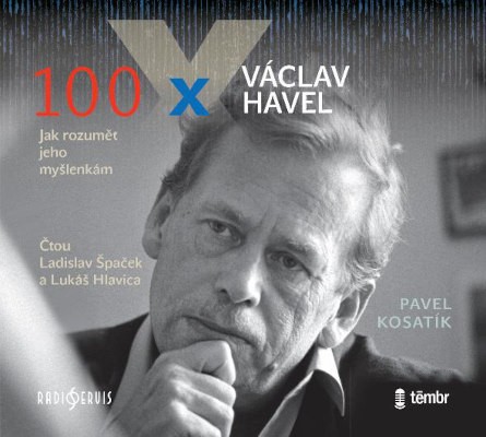 Pavel Kosatík - 100x Václav Havel (MP3, 2020)