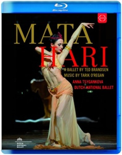Tarik O’Regan / Anna Tsygankova - EuroArts - Mata Hari: A Ballet In Two Acts By Ted Brandsen (Blu-ray) 