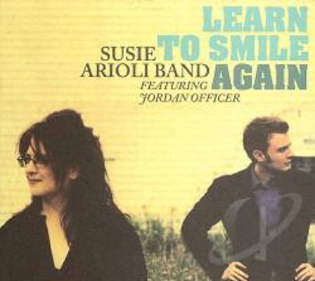 Susie Arioli Band Featuring Jordan Officer - Learn To Smile Again (2005) 