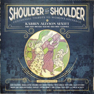 Karrin Allyson Sextet - Shoulder to Shoulder: Centennial Tribute to Womens Suffrage (2019)