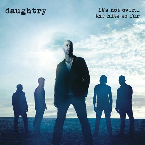 Daughtry - It's Not Over....Hits So Far 