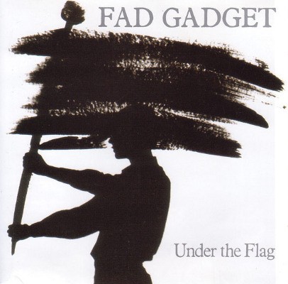 Fad Gadget - Under The Flag (Edice 2010) 