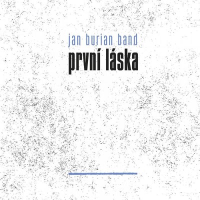 Jan Burian Band - První láska (2020)