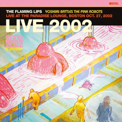 Flaming Lips - Live At The Paradise Lounge, Boston 10/27/02 (Black Friday 2023) - Vinyl