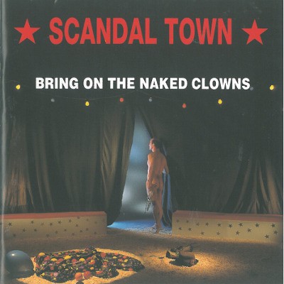 Scandal Town - Bring The Naked Clowns 