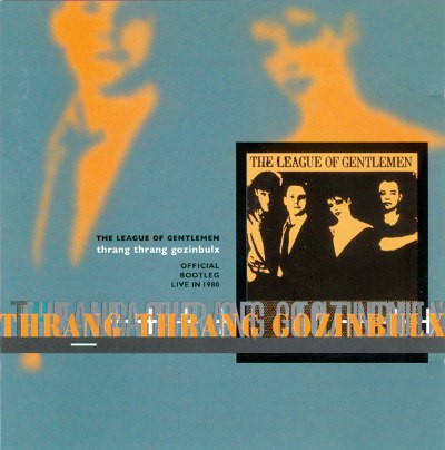 League Of Gentlemen - Thrang Thrang Gozinbulx: Official Bootleg Live In 1980 