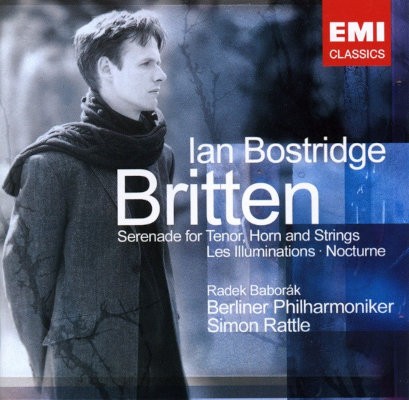 Benjamin Britten / Ian Bostridge, Radek Baborák, Berlínští filharmonici - Serenade For Tenor, Horn And Strings / Les Illuminations / Nocturne (2005)