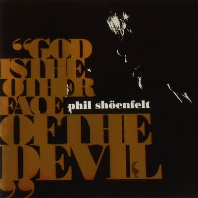 Phil Shöenfelt - God Is Other Face Of Devil (1993) 