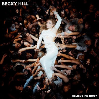 Becky Hill - Believe Me Now? (2024)
