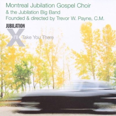Montreal Jubilation Gospel Choir & The Jubilation Big Band - I'll Take You There (2006) 