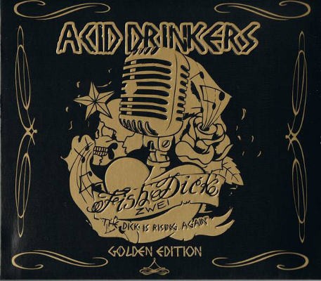 Acid Drinkers - Fishdick Zwei – The Dick Is Rising Again (Golden Edition) /CD+DVD, 2011
