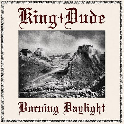 King Dude - Burning Daylight (2012)
