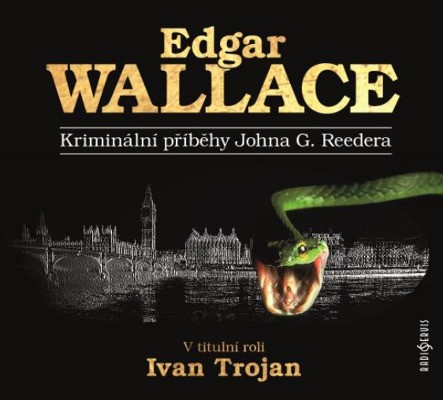 Edgar Wallace / Ivan Trojan - Kriminální příběhy Johna G.Reeda (Audiokniha, 2016) 