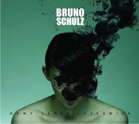Bruno Schulz - Nowy Lepszy Czlowiek (Digipack, 2010)