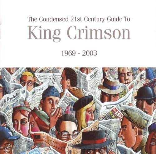 King Crimson - Condensed 21st Century Guide To King Crimson 1969 - 2003 (2006) /2CD