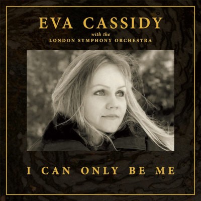 Eva Cassidy, London Symphony Orchestra & Christopher Willis - I Can Only Be Me (2023)