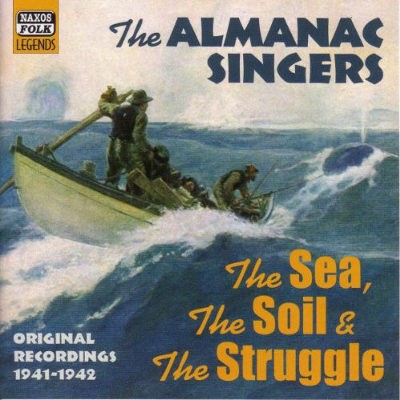 Almanac Singers - Sea, The Soil & The Struggle (2004)