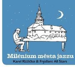 Karel Růžička & Frýdlant All Stars - Milénium města jazzu  (2014) 