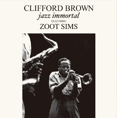 Clifford Brown Featuring Zoot Sims - Jazz Immortal (Edice 2019) - Vinyl