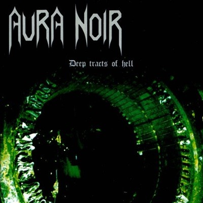 Aura Noir - Deep Tracts Of Hell (Edice 2012) 