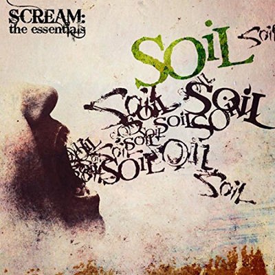 Soil - SCREAM: The Essentials (2017)