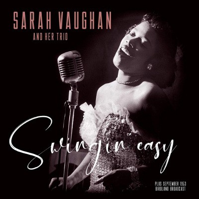 Sarah Vaughan And Her Trio - Swingin Easy / Birdland Broadcast (Edice 2019) – Vinyl