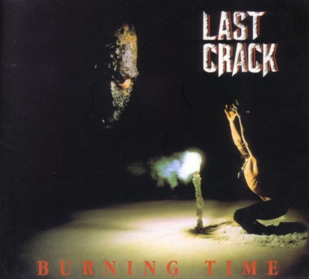 Last Crack - Burning Time (Digipack, Limited Edition 2007)