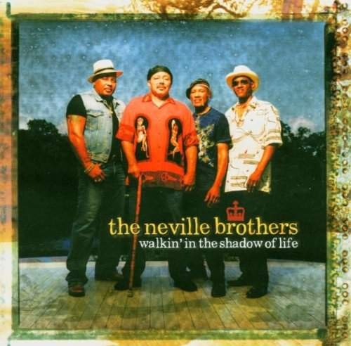 Neville Brothers - Walkin' In The Shadow Of Life (2004)