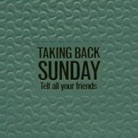 Taking Back Sunday - Tell All Your Frien 