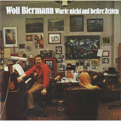 Wolf Biermann - Warte Nicht Auf Bessre Zeiten (Reedice 2023)