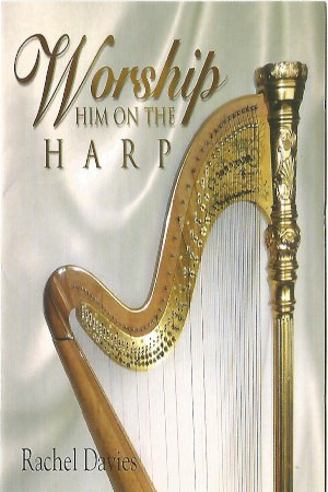 Rachel Davies - Worship Him On The Harp (Kazeta, 1997)