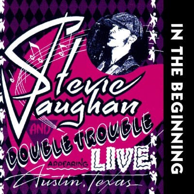 Stevie Ray Vaughan And Double Trouble - In The Beginning (Reedice 2019)