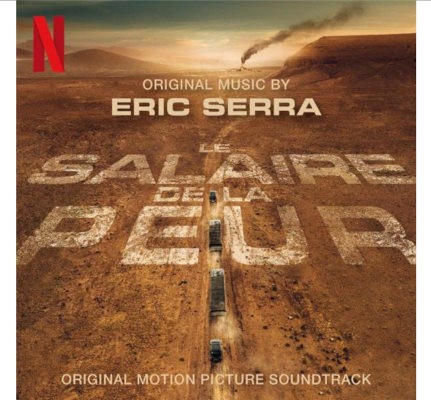 Soundtrack / Eric Serra - Le Salaire De La Peur / Mzda za strach (Original Motion Picture Soundtrack, 2024)