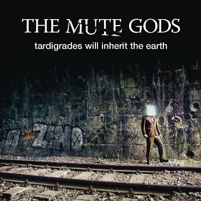 Mute Gods - Tardigrades Will Inherit The Earth (Edice 2019)