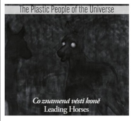 Plastic People Of The Universe - Co znamená vésti koně / Leading Horses (Edice 2021) /Digipack