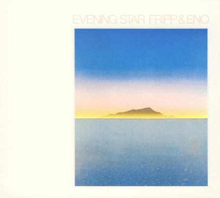 Robert Fripp & Brian Eno - Evening Star (Edice 2008) 