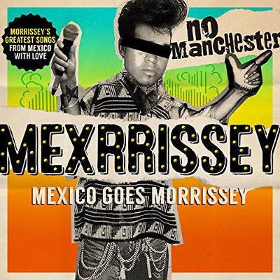 Mexrrissey - No Manchester (2016) 