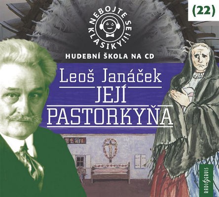 Leoš Janáček - Leoš Janáček - Její pastorkyňa: Nebojte se klasiky! (22) :JEJI PASTORKYNA