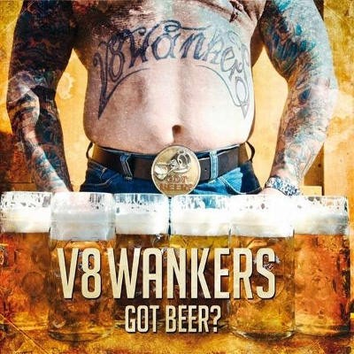 V8 Wankers - Got Beer? (2013) 