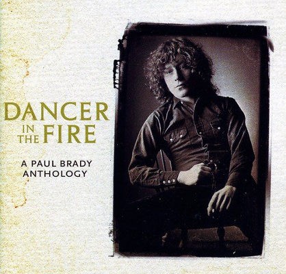 Paul Brady - Dancer In The Fire: A Paul Brady Anthology (2012)