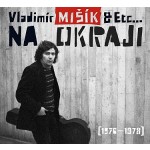 Vladimír Mišík & Etc... - Na okraji  (1976-1978) (2022)