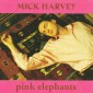 Mick Harvey - Pink Elephants (1997) 