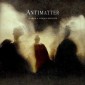 Antimatter - Fear Of A Unique Identity (Limited Edition, 2012)