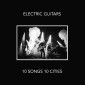 Electric Guitars - 10 Songs 10 Cities (Limited Edition, 2019) - Vinyl