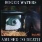 Roger Waters - Amused To Death (Edice 1999) 